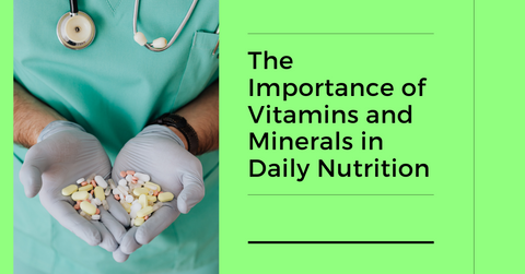 The Importance of Vitamins and Minerals in Daily Nutrition | Buy Supplements in Pakistan